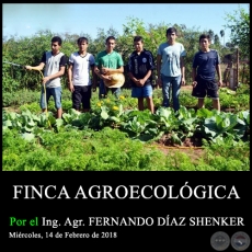 FINCA AGROECOLÓGICA - Ing. Agr. FERNANDO DÍAZ SHENKER - Miércoles, 14 de Febrero de 2018